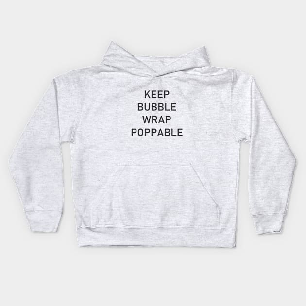 Keep Bubble Wrap Poppable Kids Hoodie by yayor